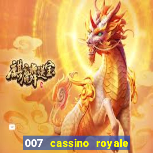 007 cassino royale completo dublado